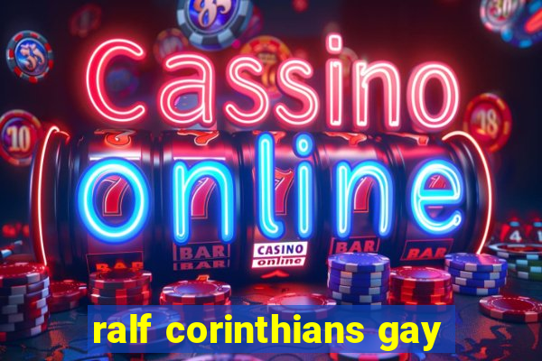 ralf corinthians gay